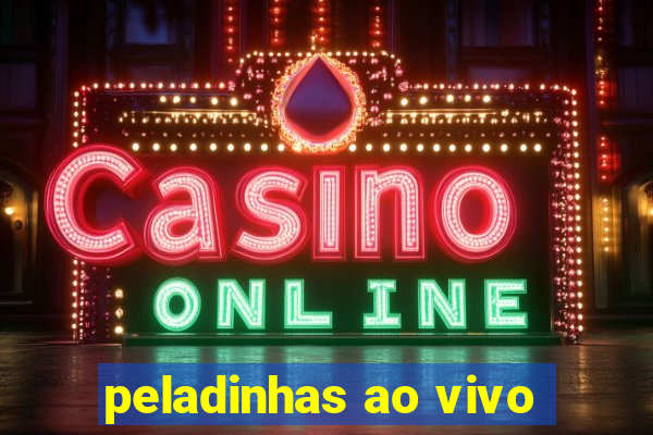 peladinhas ao vivo